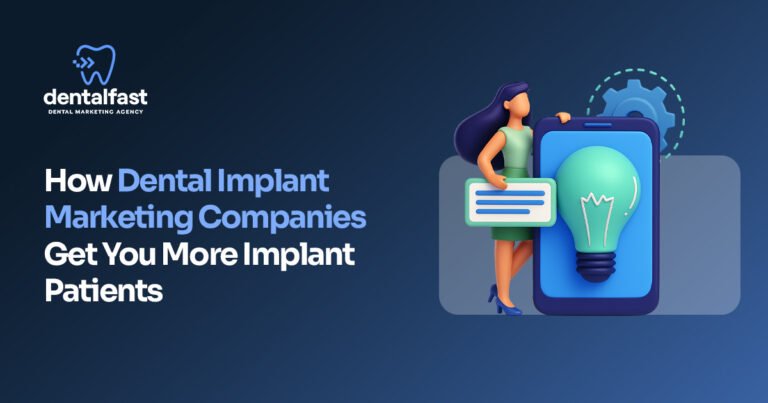 How Dental Implant Marketing Companies Get You More Implant Patients