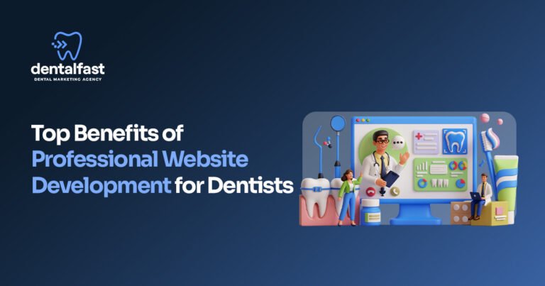 Top Benefits of Professional Website Development for Dentists