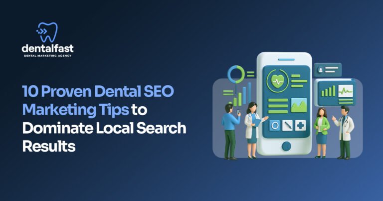 10 Proven Dental SEO Marketing Tips to Dominate Local Search Results