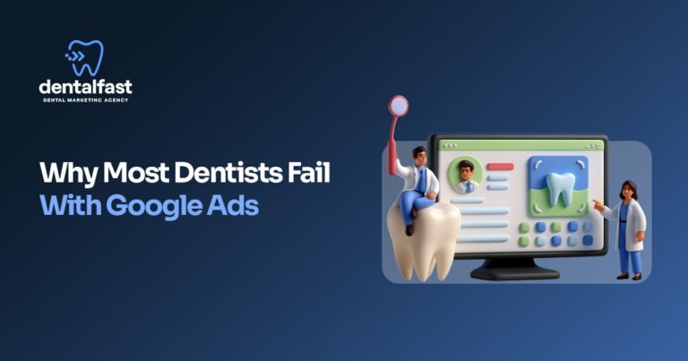 Why Most Dentists Fail With Google Ads