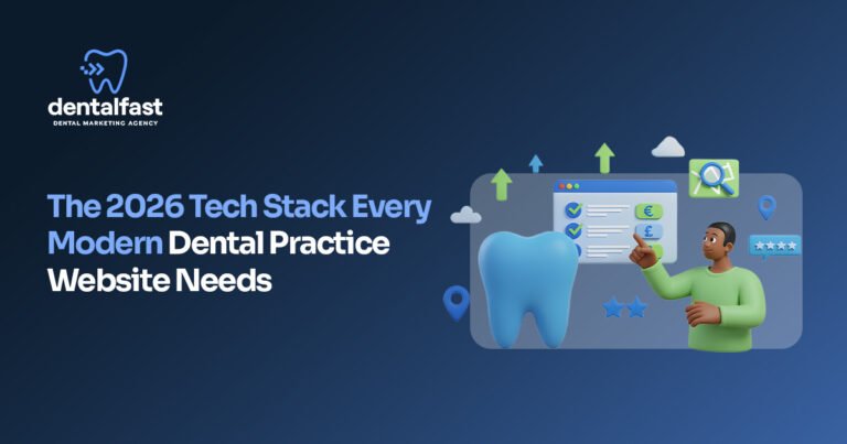 The 2026 Tech Stack Every Modern Dental Practice Website Needs